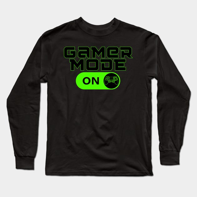 gamer mode on - gamer Long Sleeve T-Shirt by holy mouse